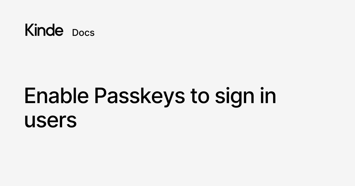 Enable Passkeys to sign in users - Kinde docs