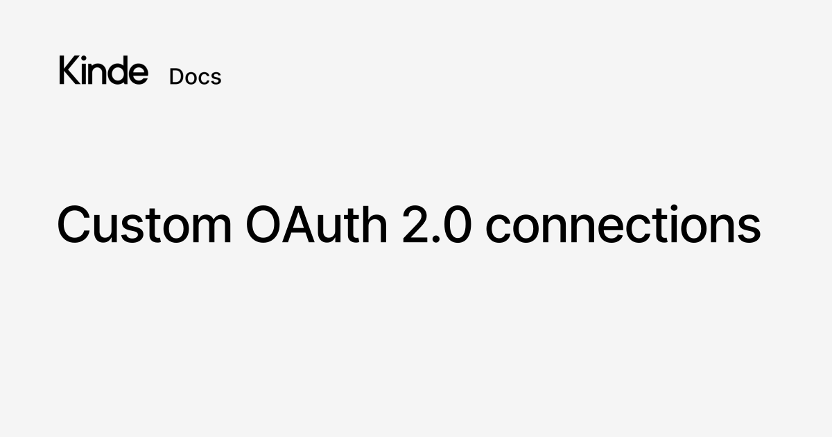 Custom OAuth 2.0 connections - Kinde docs