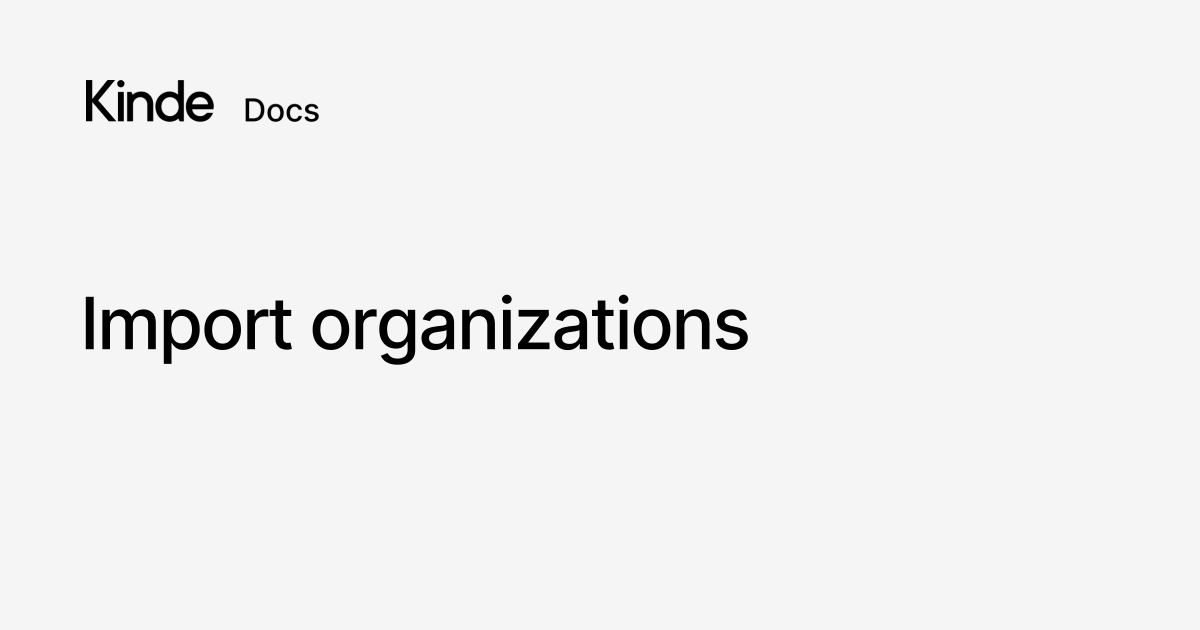Import organizations - Kinde docs