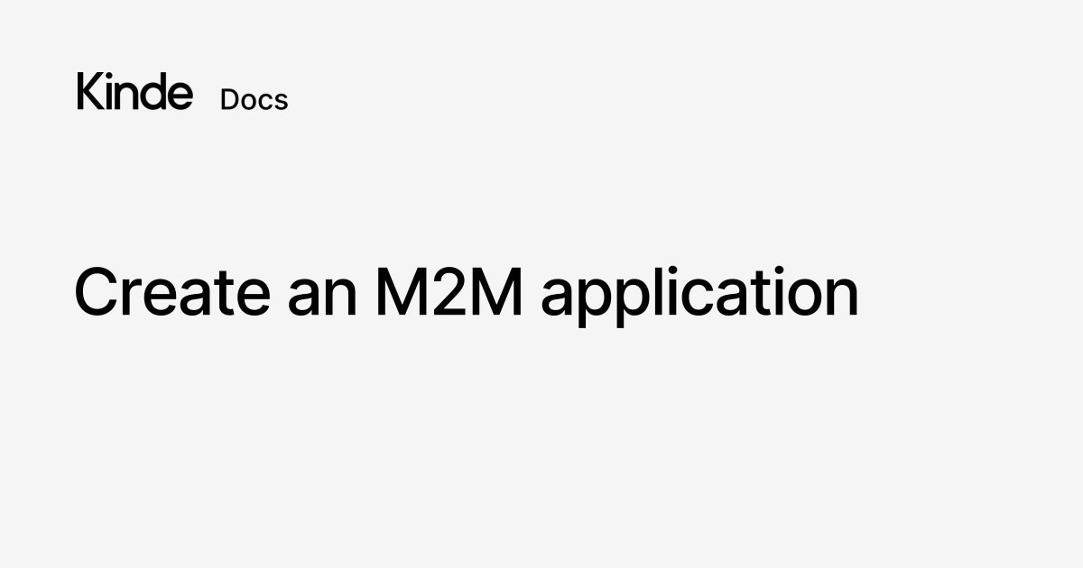 Create an M2M application - Kinde docs