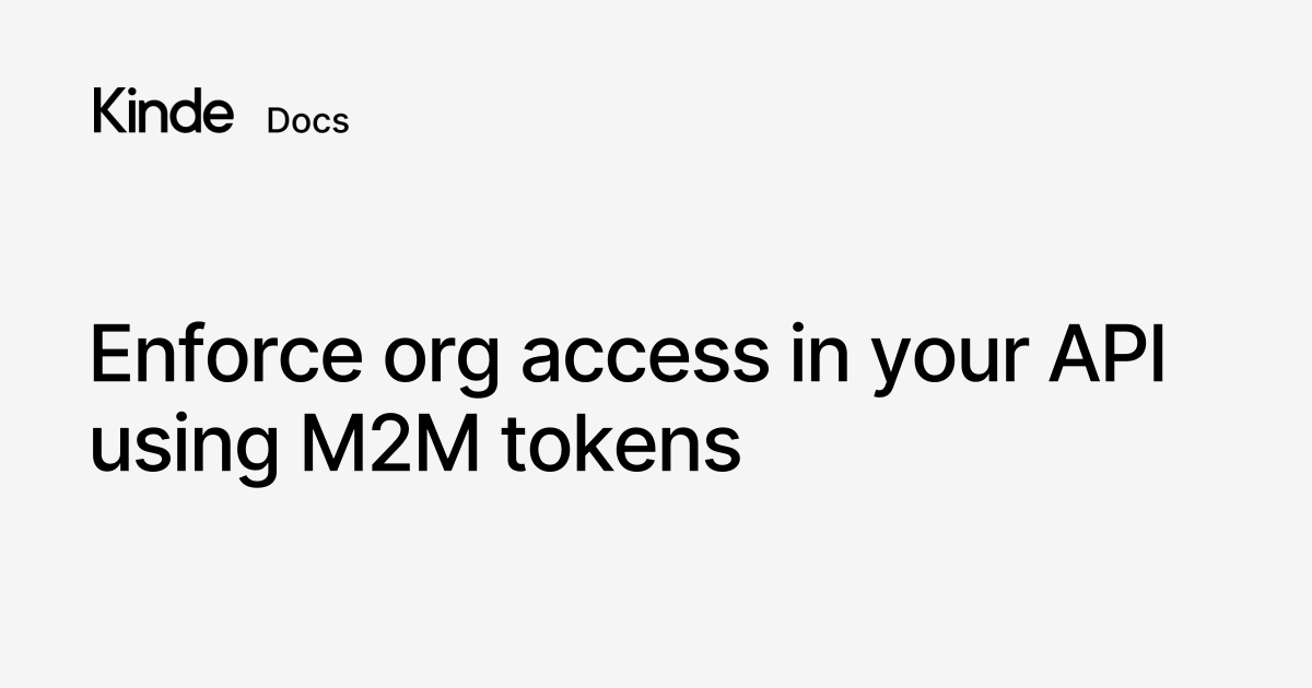 Enforce org access in your API using M2M tokens - Kinde docs