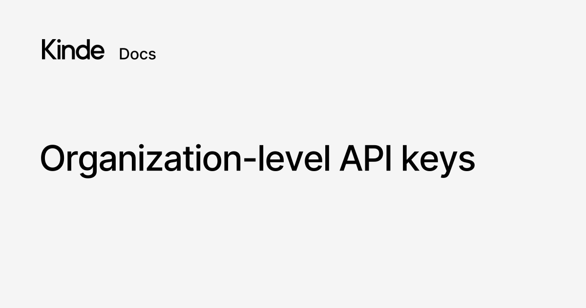 Organization-level API keys - Kinde docs