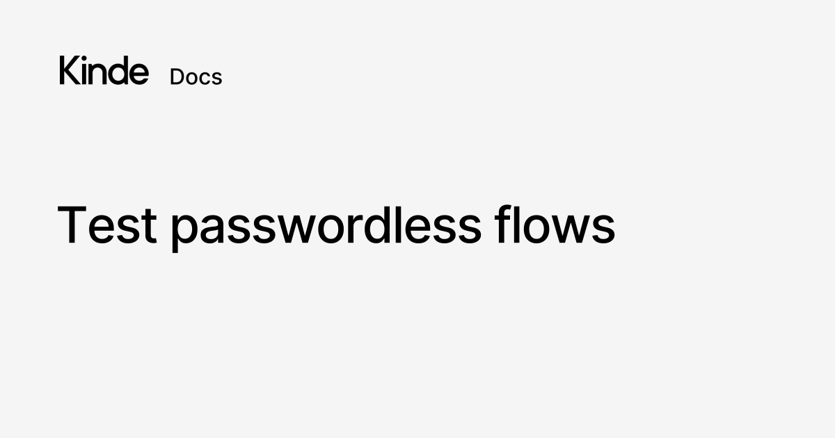 Test passwordless flows - Kinde docs