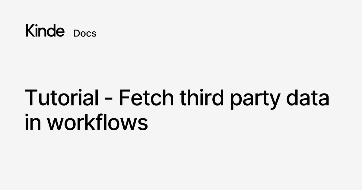 Tutorial - Fetch third party data in workflows - Kinde docs
